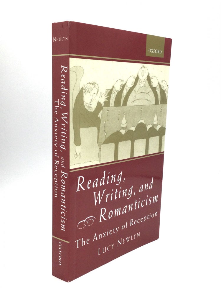 Item #73746 READING, WRITING, AND ROMANTICISM: The Anxiety of Reception. Lucy Newlyn.
