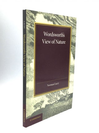 Item #73747 WORDSWORTH'S VIEW OF NATURE And its Ethical Consequences. Norman Lacey