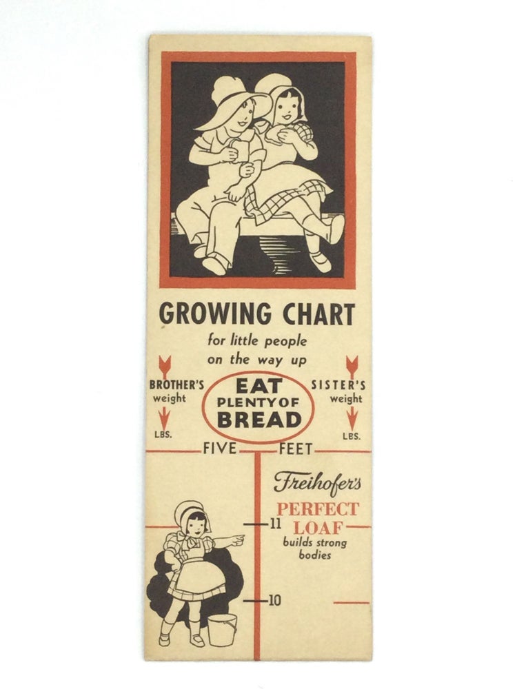 Item #73828 GROWING CHART FOR LITTLE PEOPLE ON THE WAY UP: Eat Plenty of Bread, Freihofer’s Perfect Loaf Builds Strong Bodies. The Freihofer Bread Company.
