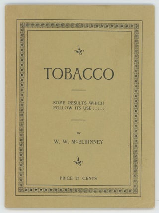 Item #73846 TOBACCO: Some Results Which Follow Its Use. W. W McElhinney
