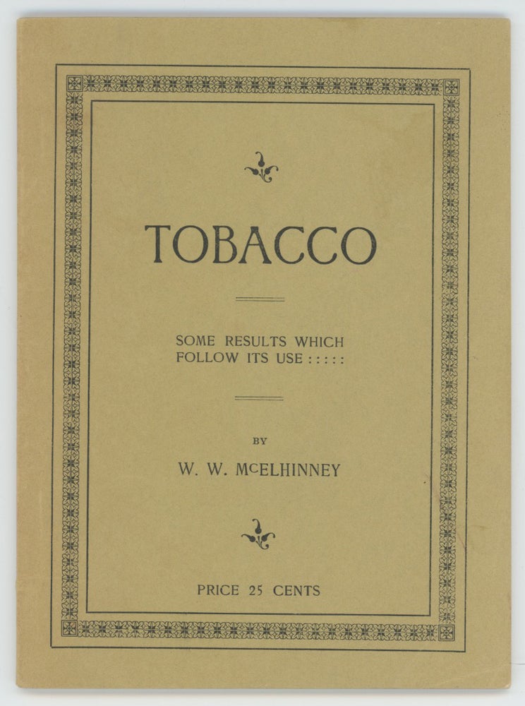 Item #73846 TOBACCO: Some Results Which Follow Its Use. W. W. McElhinney.