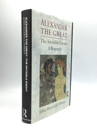 Item #73892 ALEXANDER THE GREAT: The Invisible Enemy. John Maxwell O'Brien