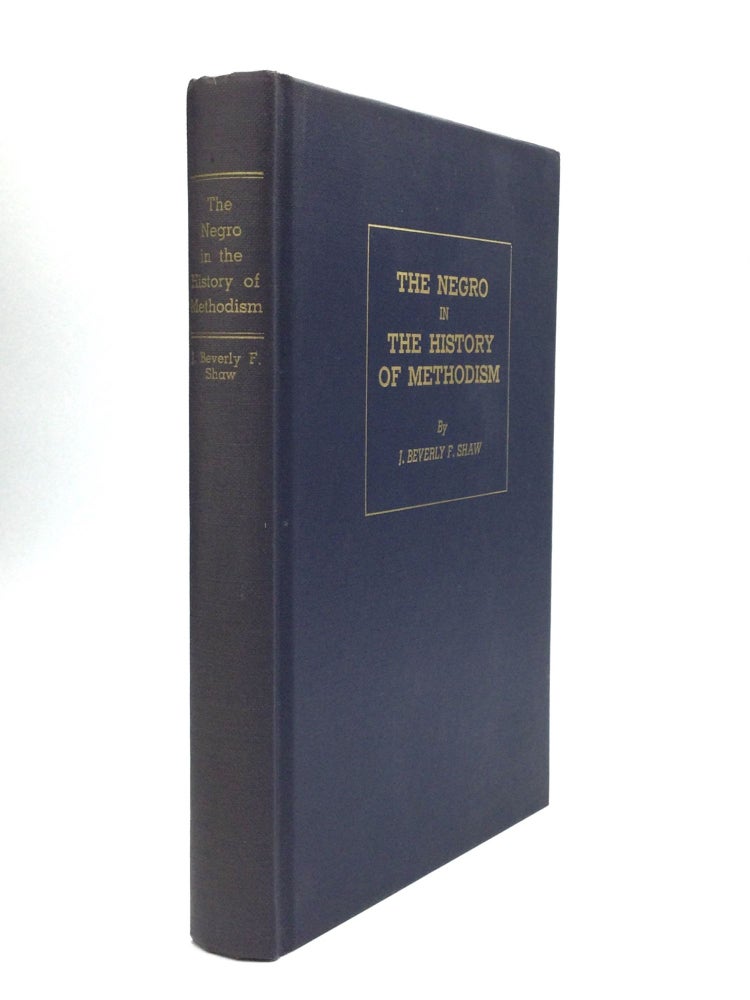 Item #74009 THE NEGRO IN THE HISTORY OF METHODISM. J. Beverly F. Shaw.