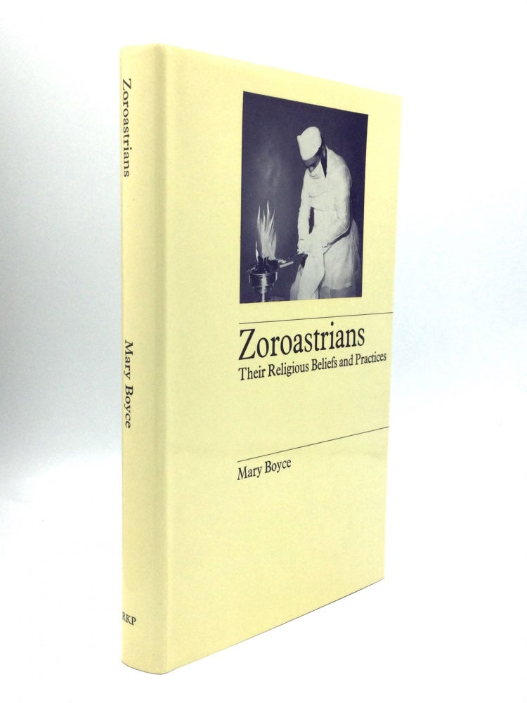 Item #74102 ZOROASTRIANS: Their Religious Beliefs and Practices. Mary Boyce.