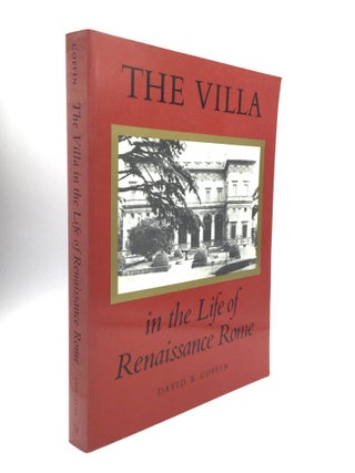 Item #74116 THE VILLA IN THE LIFE OF RENAISSANCE ROME. David R. Coffin