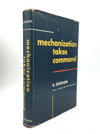 Item #74131 MECHANIZATION TAKES COMMAND: A Contribution to Anonymous History. Siegfried Giedion