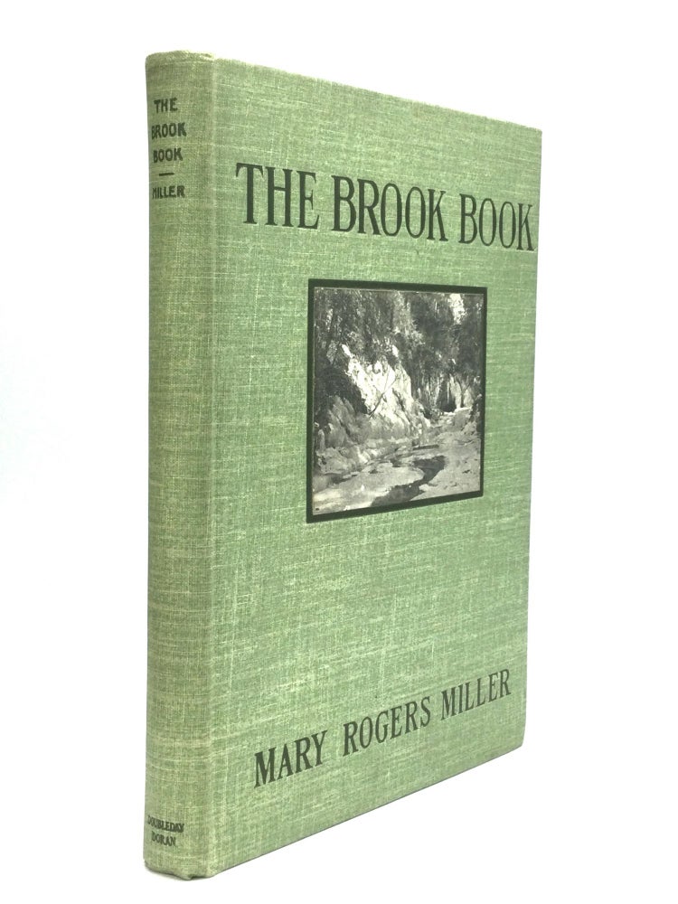 Item #74229 THE BROOK BOOK: A First Acquaintance with the Brook and Its Inhabitants Through the Changing Year. Mary Rogers Miller.