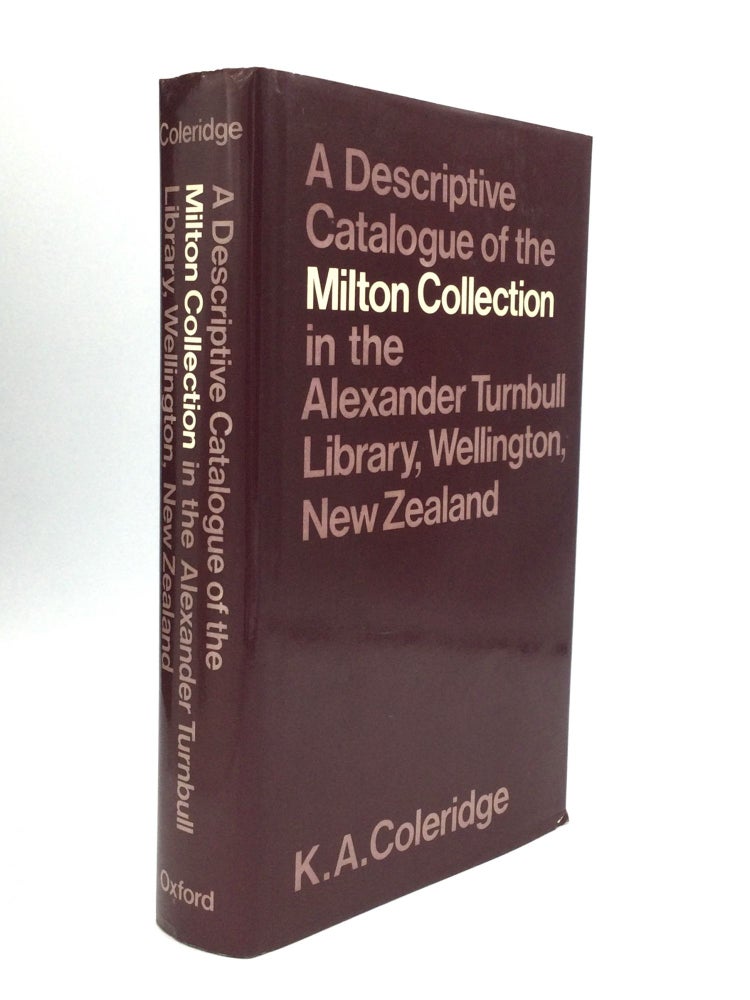 Item #74283 A DESCRIPTIVE CATALOGUE OF THE MILTON COLLECTION IN THE ALEXANDER TURNBULL LIBRARY, WELLINGTON, NEW ZEALAND: Describing Works Printed Before 1801 Held in the Library at December 1975. K. A. Coleridge.