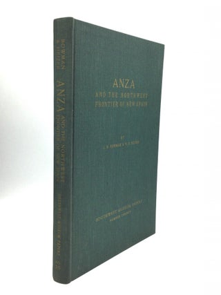 Item #74299 ANZA AND THE NORTHWEST FRONTIER OF NEW SPAIN. J. N. Bowman, Robert F. Heizer