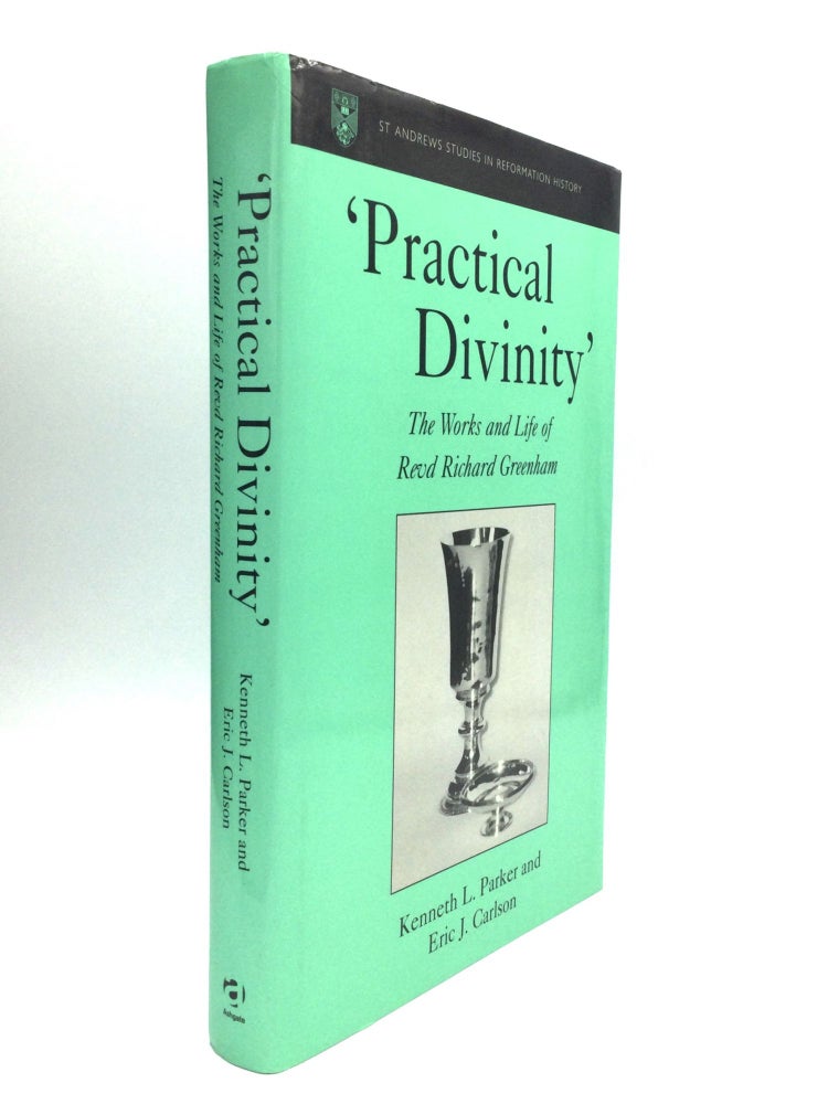 Item #74343 'PRACTICAL DIVINITY': The Works and Life of Revd Richard Greenham. Kenneth L. Parker, Eric J. Carlson.