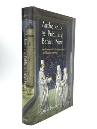 Item #74354 AUTHORSHIP AND PUBLICITY BEFORE PRINT: Jean Gerson and the Transformation of Late...
