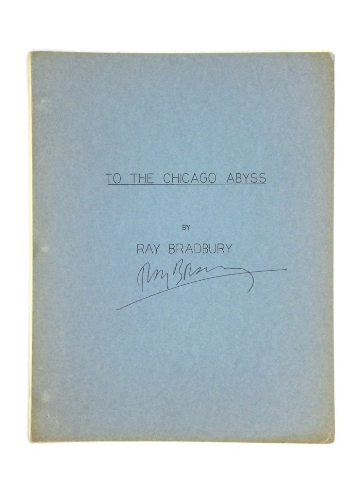 Item #74420 TO THE CHICAGO ABYSS. Ray Bradbury.