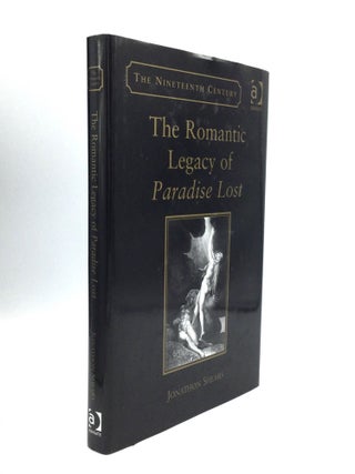 Item #74459 THE ROMANTIC LEGACY OF PARADISE LOST: Reading Against the Grain. Jonathon Shears