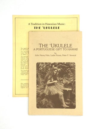 Item #74511 THE 'UKULELE: A Portuguese Gift to Hawaii. John Henry Felix, Leslie Nunes, Peter F....