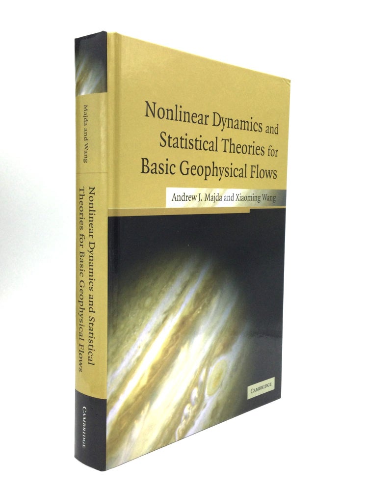 Item #74568 NONLINEAR DYNAMICS AND STATISTICAL THEORIES FOR BASIC GEOPHYSICAL FLOWS. Andrew J. Majda, Xiaoming Wang.