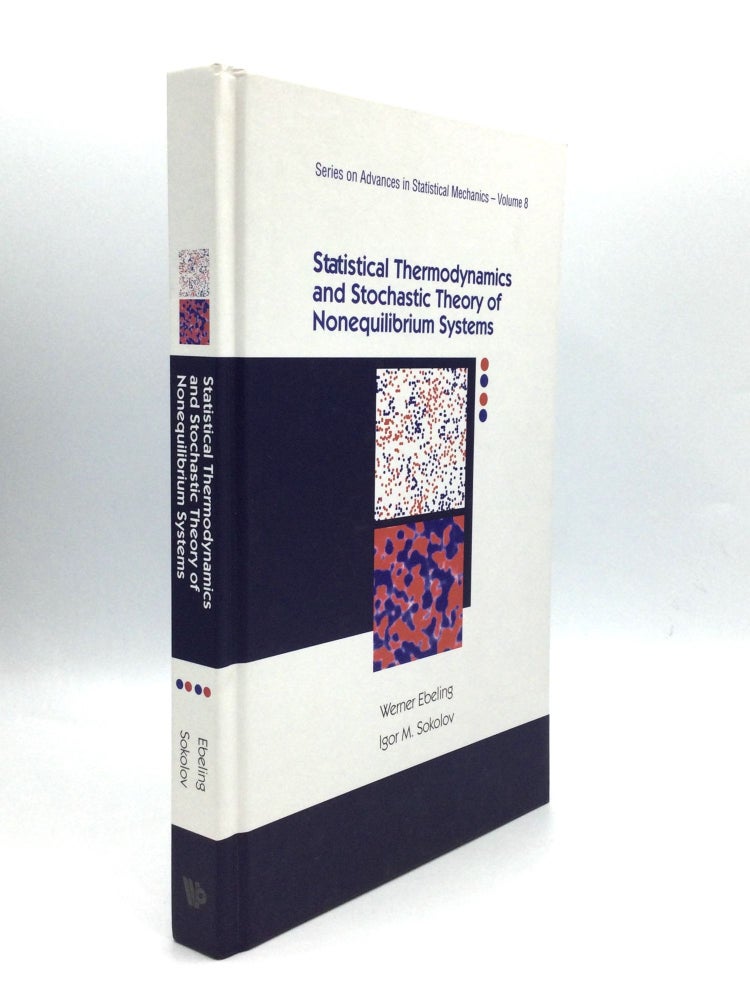 Item #74580 STATISTICAL THERMODYNAMICS AND STOCHASTIC THEORY OF NONEQUILIBRIUM SYSTEMS. Werner Ebeling, Igor M. Sokolov.