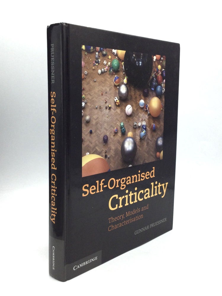Item #74586 SELF-ORGANISED CRITICALITY: Theory, Models and Characterisation. Gunnar Pruessner.