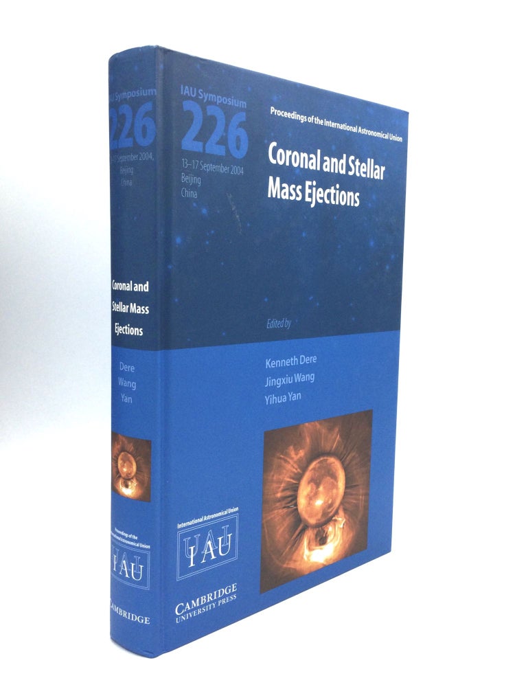 Item #74588 CORONAL AND STELLAR MASS EJECTIONS: Proceedings of the 226th Symposium of the International Astronomical Union Held in Beijing, China, September 13-17, 2004. Kenneth Dere, Jingxiu Wang, Yihua Yan.
