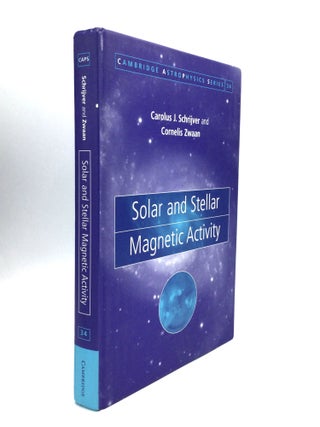 Item #74589 SOLAR AND STELLAR MAGNETIC ACTIVITY. Carolus J. Schrijver, Cornelis Zwaan