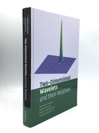 Item #74595 TWO-DIMENSIONAL WAVELETS AND THEIR RELATIVES. Jean-Pierre Antoine, Pierre...