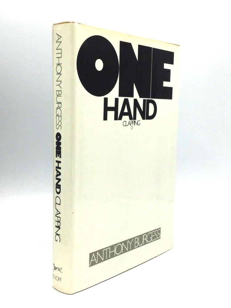 Item #74620 ONE HAND CLAPPING. Anthony Burgess.