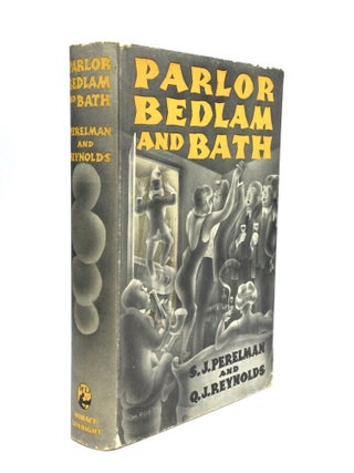 Item #74654 PARLOR, BEDLAM AND BATH. S. J. Perelman, Q J. Reynolds