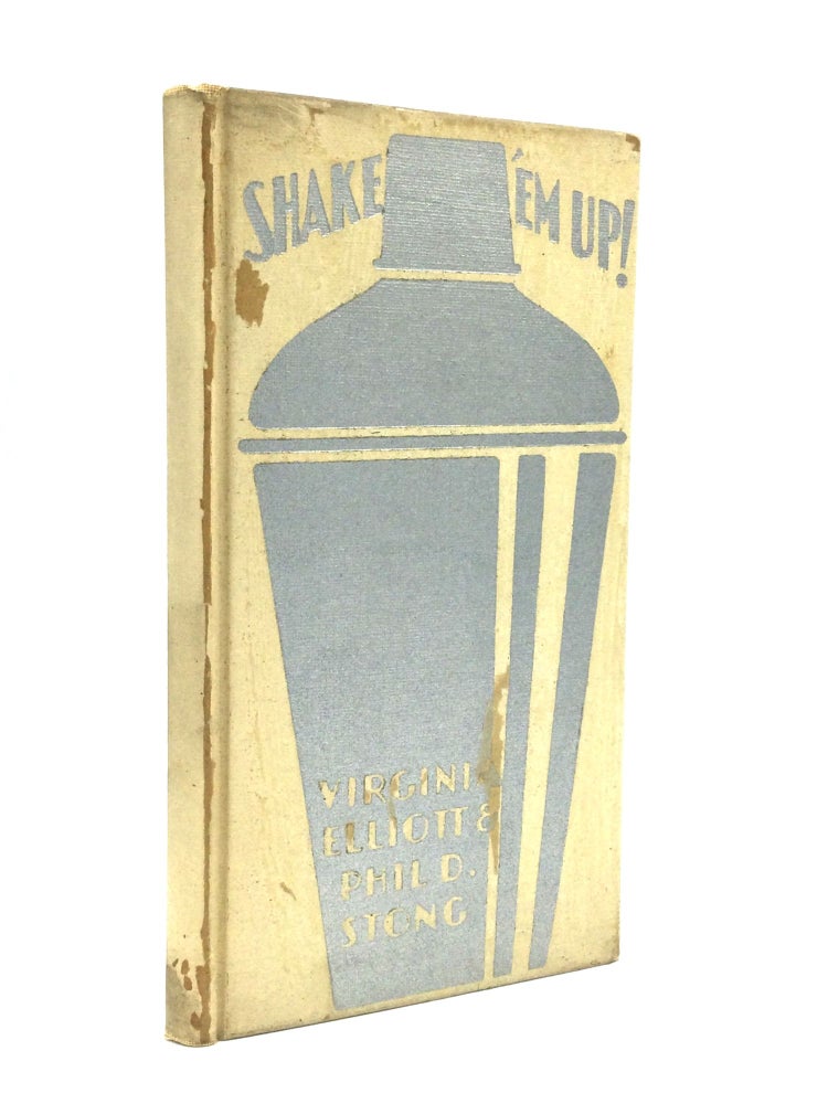 Item #74655 SHAKE ‘EM UP: A Practical Handbook of Polite Drinking. Virginia Elliott, Phil D. Stong.