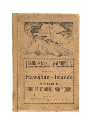 Item #74661 ILLUSTRATED HANDBOOK OF THE HAWAIIAN ISLANDS AND GUIDE TO HONOLULU AND VICINITY....