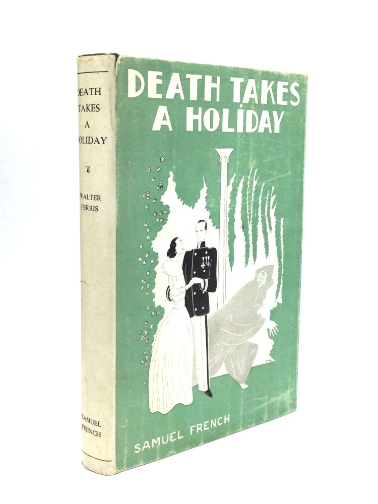 Item #74669 DEATH TAKES A HOLIDAY: A Comedy in Three Acts. Walter Ferris.