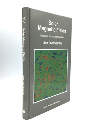 Item #74677 SOLAR MAGNETIC FIELDS: Polarized Radiation Diagnostics. Jan Olof Stenflo
