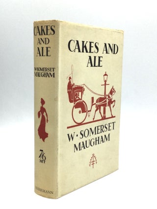 Item #74685 CAKES AND ALE or The Skeleton in the Cupboard. W. Somerset Maugham