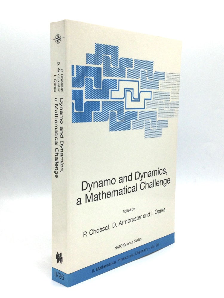 Item #74689 DYNAMO AND DYNAMICS, A MATHEMATICAL CHALLENGE. P. Chossat, D. Armbruster, I. Opera.