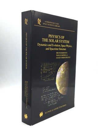 Item #74690 PHYSICS OF THE SOLAR SYSTEM: Dynamics and Evolution, Space Physics, and Spacetime...