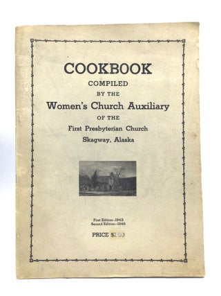 Item #74719 COOKBOOK. Skagway Women’s Church Auxiliary of the First Presbyterian Church,...
