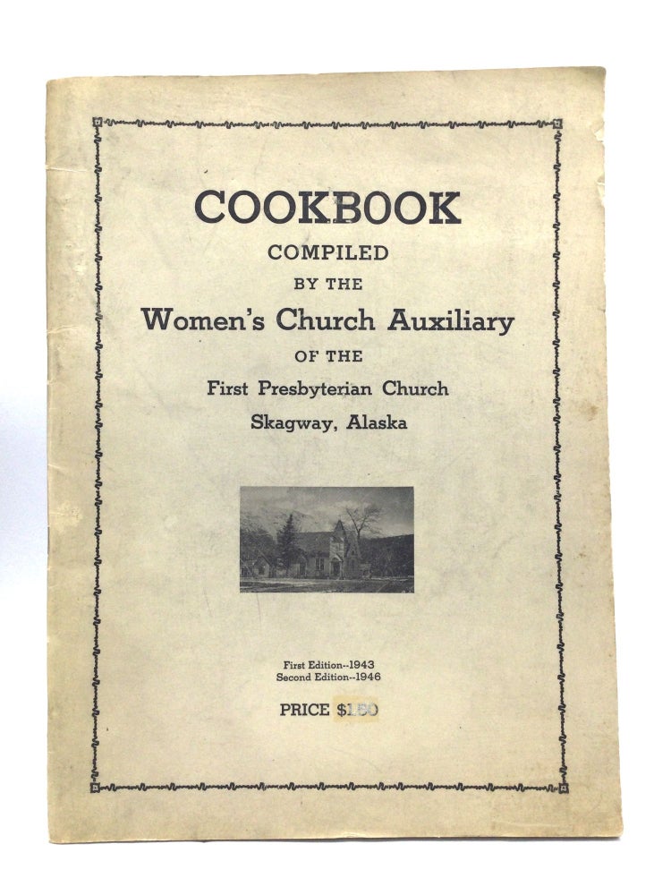Item #74719 COOKBOOK. Skagway Women’s Church Auxiliary of the First Presbyterian Church, Alaska.
