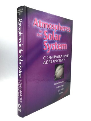 Item #74749 ATMOSPHERES IN THE SOLAR SYSTEM: Comparative Aeronomy. Michael Mendillo, Andrew Nagy,...