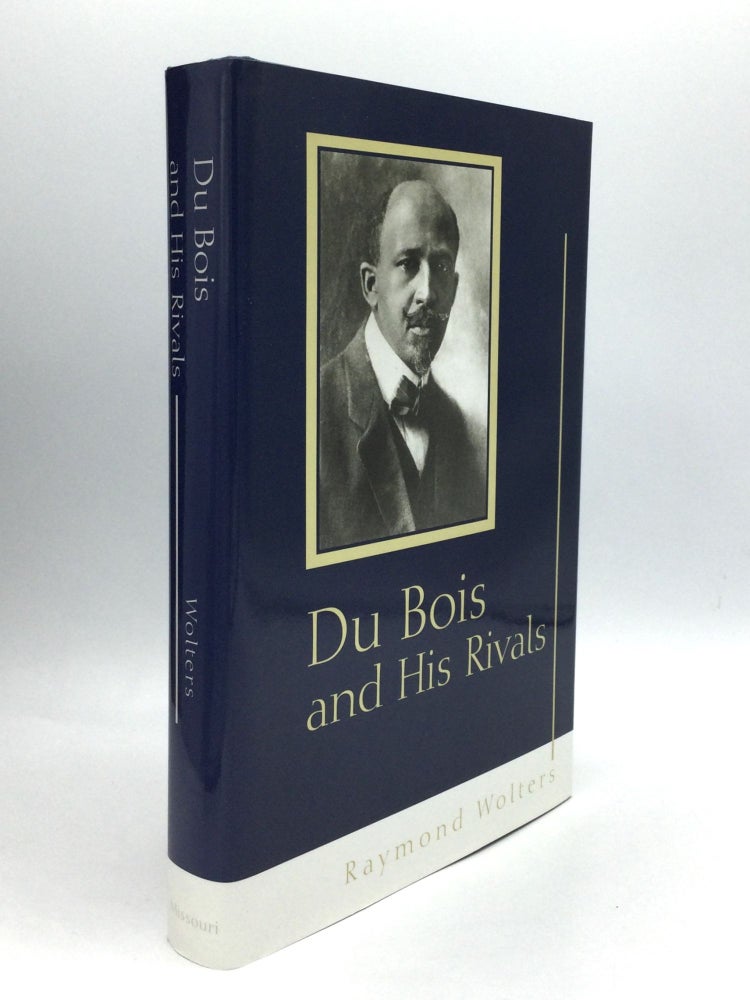 Item #74757 DU BOIS AND HIS RIVALS. Raymond Wolters.