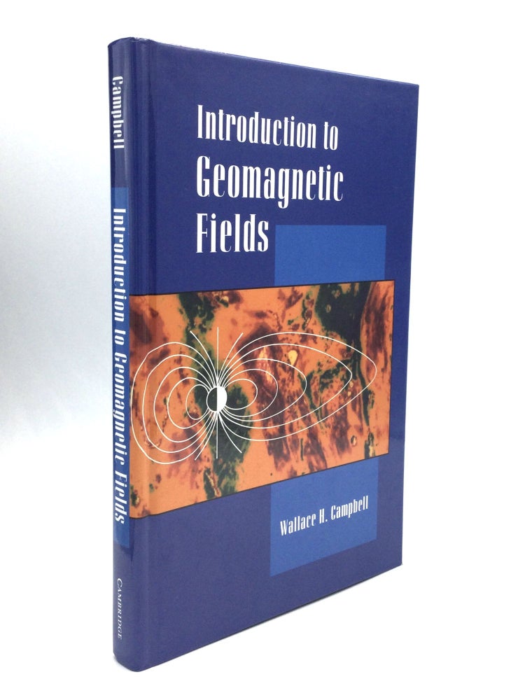 Item #74767 INTRODUCTION TO GEOMAGNETIC FIELDS. Wallace H. Campbell.
