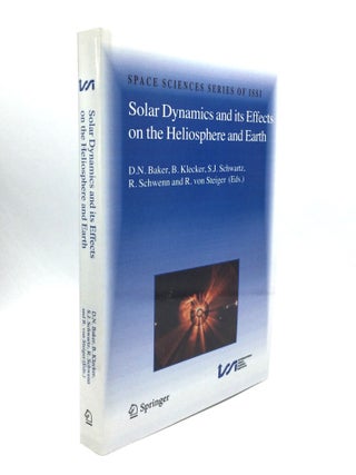 Item #74768 SOLAR DYNAMICS AND ITS EFFECTS ON THE HELIOSPHERE AND EARTH. D. N. Baker, R. Schwenn,...