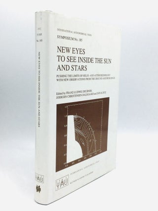 Item #74785 NEW EYES TO SEE INSIDE THE SUN AND STARS: Pushing the Limits of Helio- and...