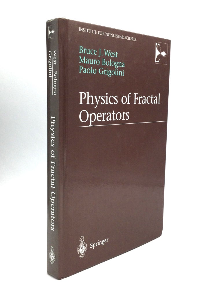 Item #74786 PHYSICS OF FRACTAL OPERATORS. Bruce J. West, Mauro Bologna, Paolo Grigolini.