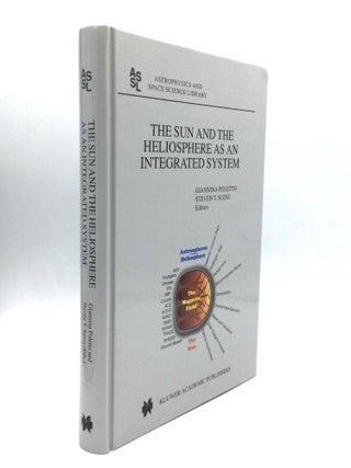 Item #74788 THE SUN AND THE HELIOSPHERE AS AN INTEGRATED SYSTEM. Giannina Poletto, Steven T. Seuss