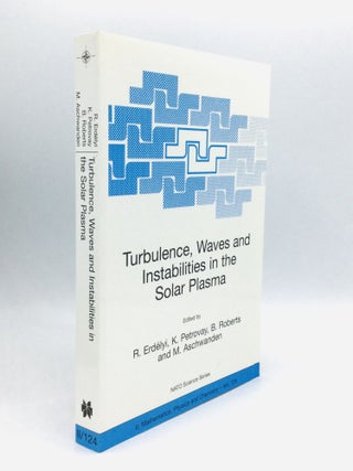 Item #74791 TURBULENCE, WAVES AND INSTABILITIES IN THE SOLAR PLASMA. R. Erdelyi, B. Roberts, K....