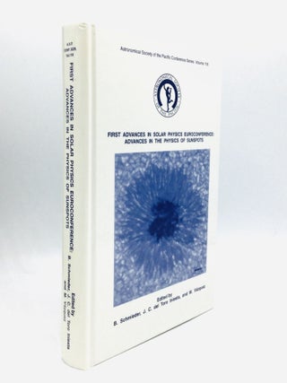 Item #74799 FIRST ADVANCES IN SOLAR PHYSICS EUROCONFERENCE: Advances in the Physics of Sunspots....