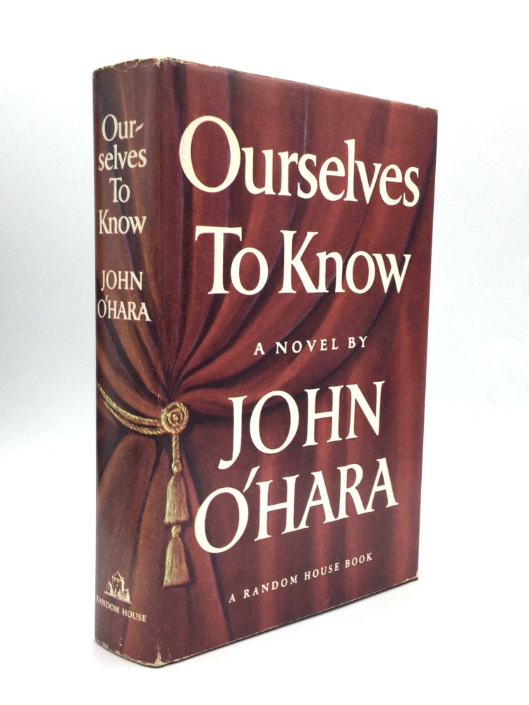 Item #74809 OURSELVES TO KNOW. John O'Hara.