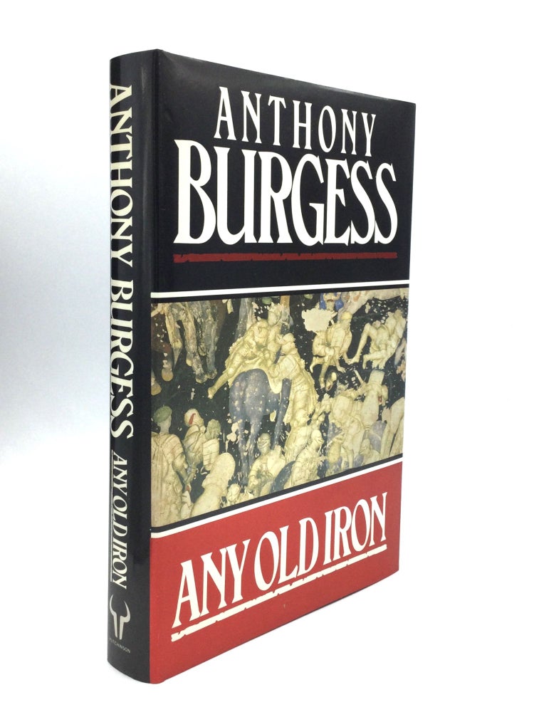 Item #74826 ANY OLD IRON. Anthony Burgess.