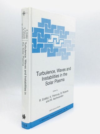 Item #74831 TURBULENCE, WAVES AND INSTABILITIES IN THE SOLAR PLASMA. R. Erdelyi, B. Roberts, K....