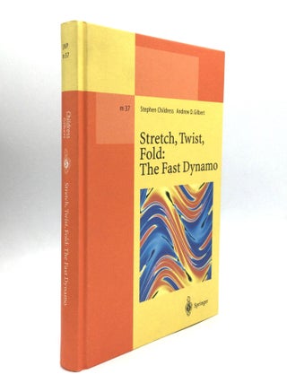 Item #74850 STRETCH, TWIST, FOLD: The Fast Dynamo. Stephen Childress, Andrew D. Gilbert