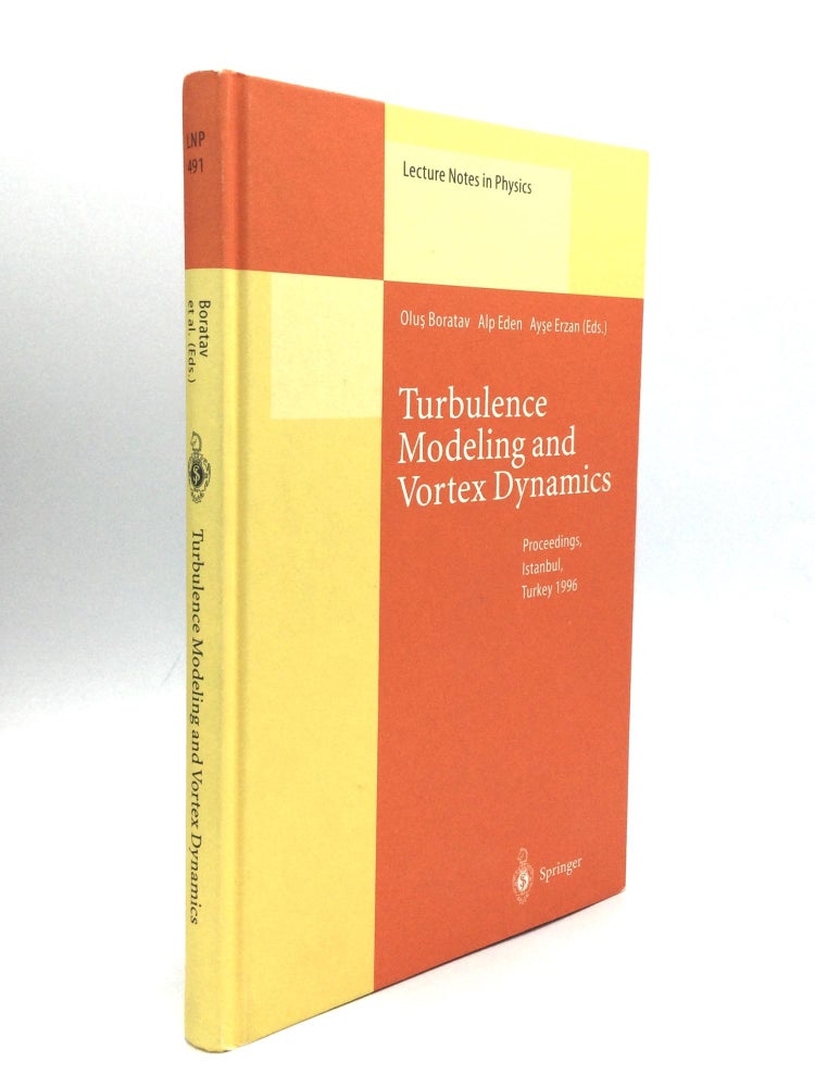Item #74857 TURBULENCE MODELING AND VORTEX DYNAMICS: Proceedings of a Workshop Held at Istanbul, Turkey, 2-6 September 1996. Olus Boratav, Alp Eden, Ayse Erzan.