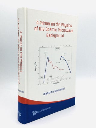 Item #74875 A PRIMER ON THE PHYSICS OF THE COSMIC MICROWAVE BACKGROUND. Massimo Giovannini